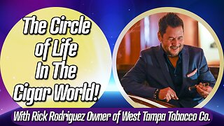 The Circle of Life in the Cigar World