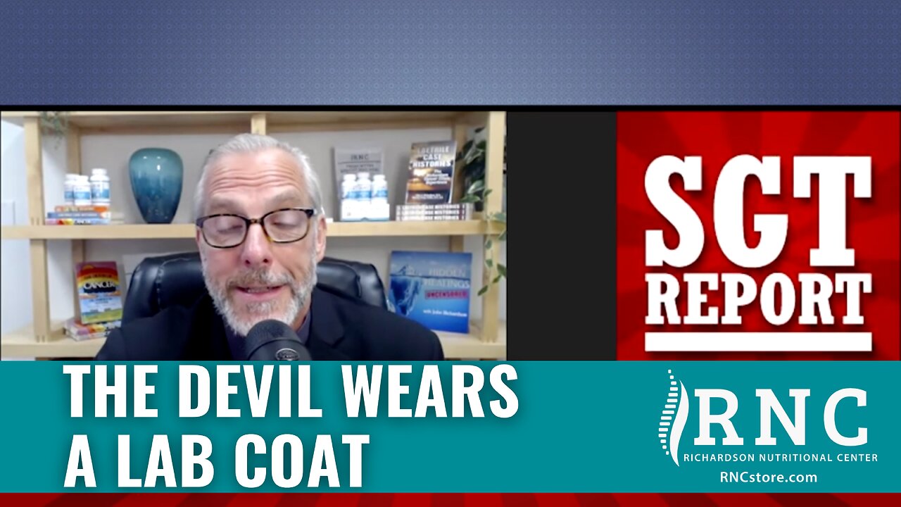 The Devil Wears A Lab Coat (SGT Report w/John Richardson)