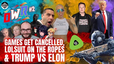 RB: OWR; EP2: Games Get Cancelled, Lolsuit On The Ropes & Trump Vs Elon