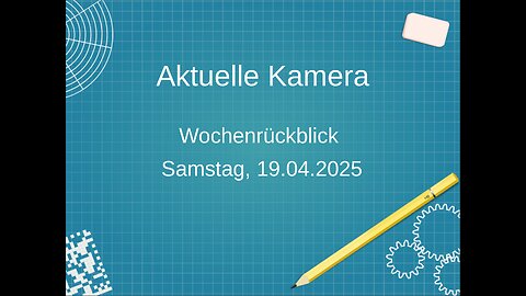 Aktuelle Kamera, Wochenrückblick, 19.04.25