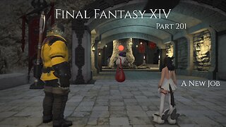 Final Fantasy XIV Part 201 - A New Job