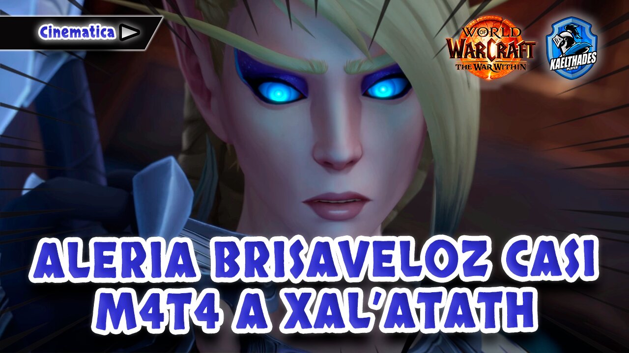 17 WOW 🛡️ The War Within - CINEMATICA Valeria Brisaveloz casi m4t4 a Xal'atath