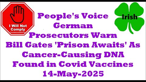 Prosecutors: Bill Gates 'Prison Awaits' As Cancer-Causing DNA Found in Covid Vaccines 14-May-2025