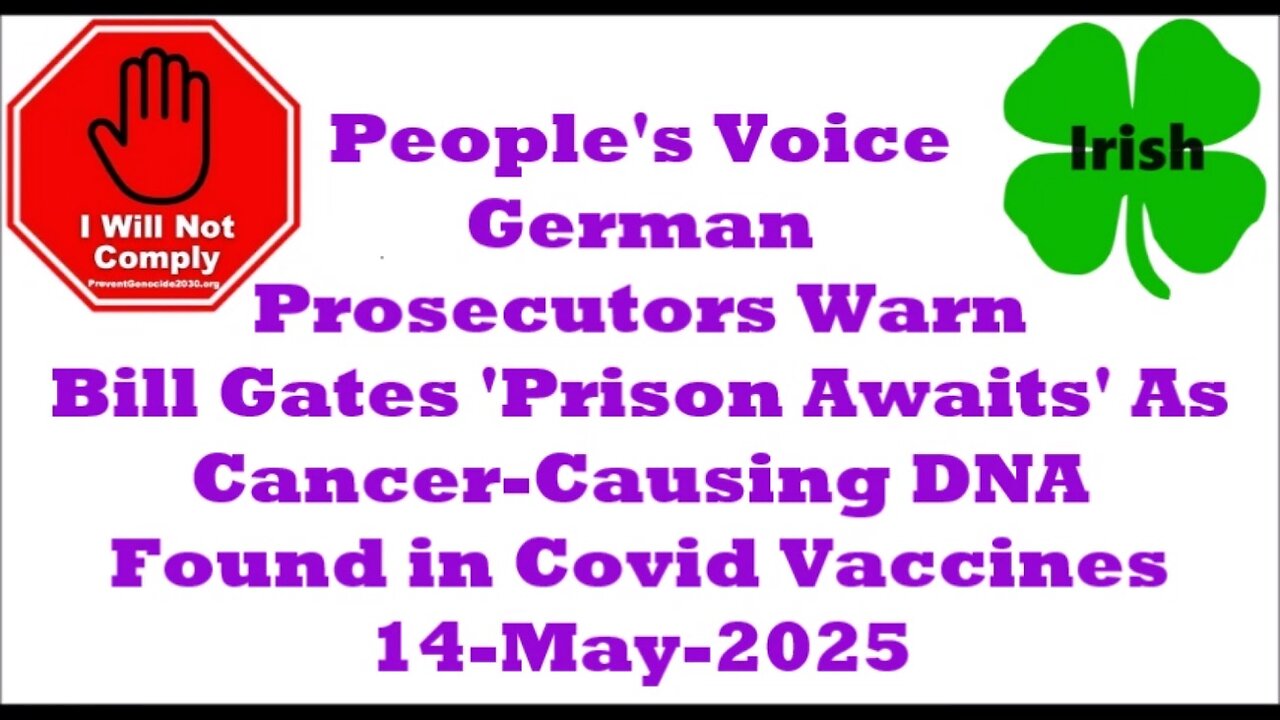 Prosecutors: Bill Gates 'Prison Awaits' As Cancer-Causing DNA Found in Covid Vaccines 14-May-2025