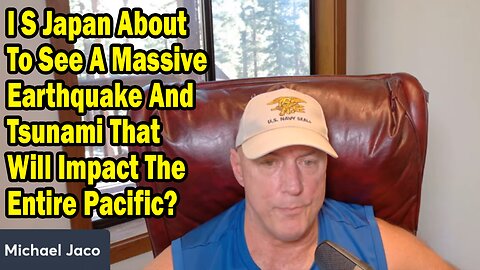 Michael Jaco Update July 4: "I S Japan About To See A Massive Earthquake And Tsunami That Will Impact The Entire Pacific?"
