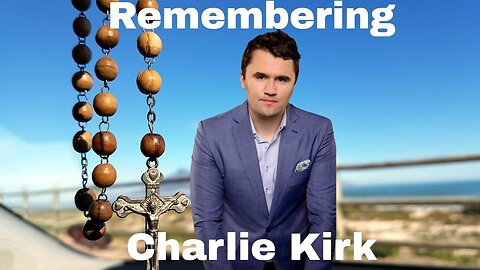 Remembering Charlie Kirk