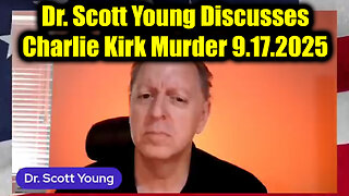 Dr. Scott Young Discusses Charlie Kirk Murder - Update 9.17.25