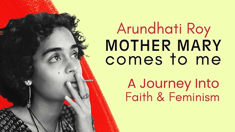 “Mother Mary Comes to Me” by Arundhati Roy | Explained in 7 Minutes