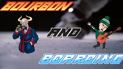 Bourbon and Boarding - Season Three - Week 22