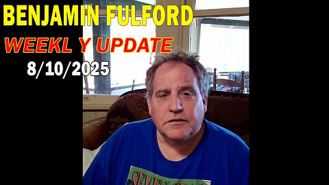 Benjamin Fulford Update Today August 10, 2025 - Benjamin Fulford Full Report