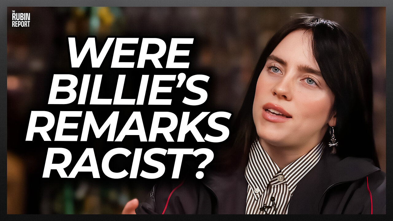 Were Billie Eilish Comments Racist or True?