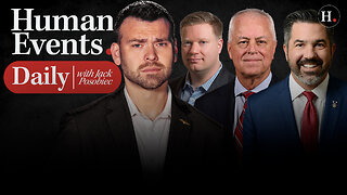 HUMAN EVENTS DAILY WITH JACK POSOBIEC
