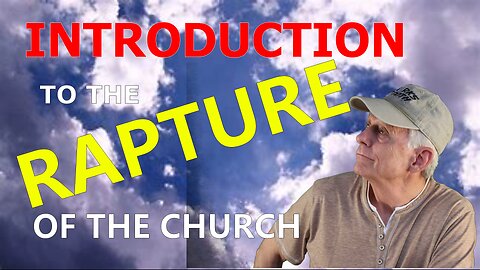 INTRO TO THE RAPTURE OF THE CHURCH