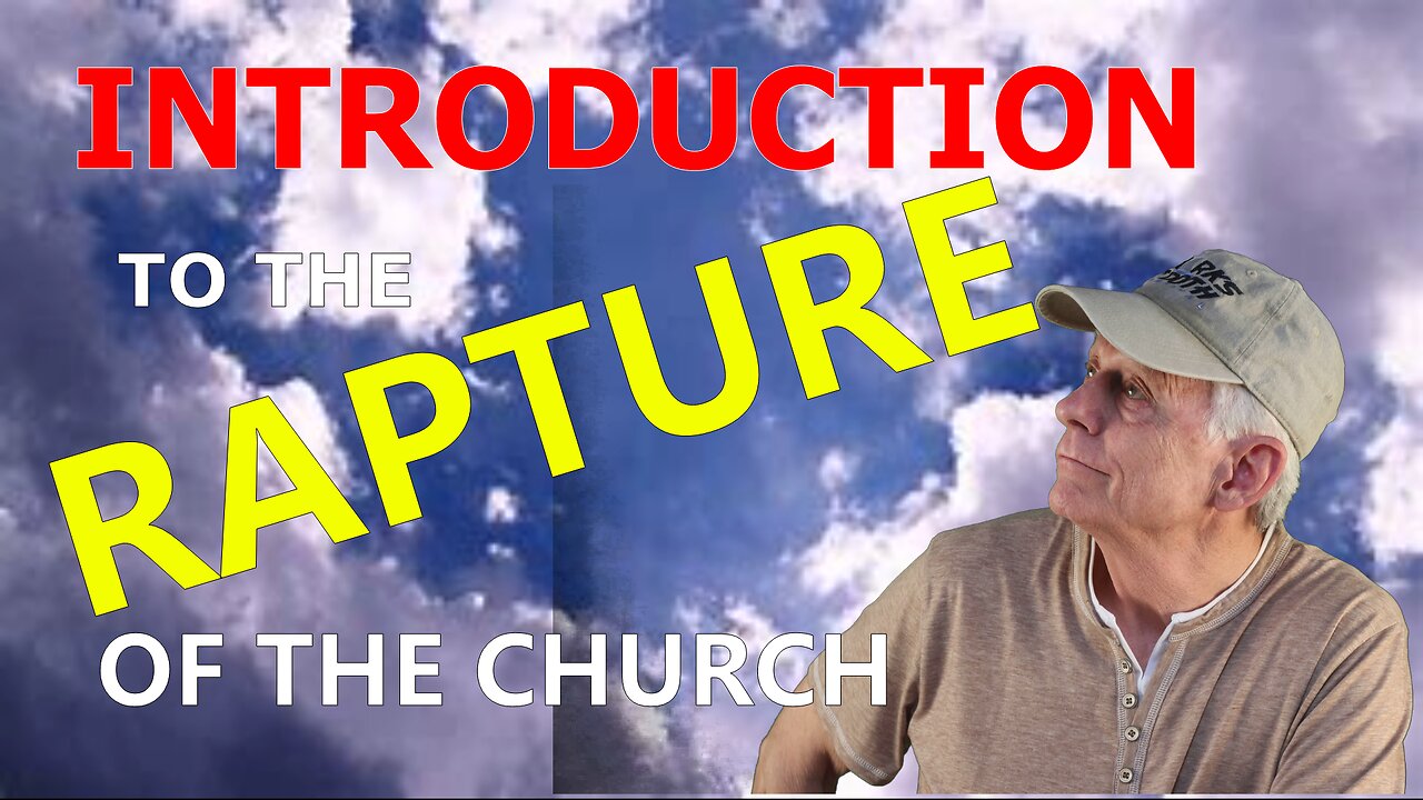 INTRO TO THE RAPTURE OF THE CHURCH