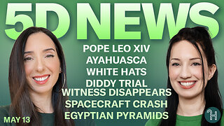 ✨ 5D NEWS May 13 • Pope Leo XIV, Ayahuasca, White Hats, Diddy Trial & more!