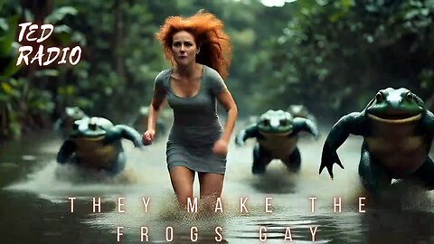 They make the frogs gay
