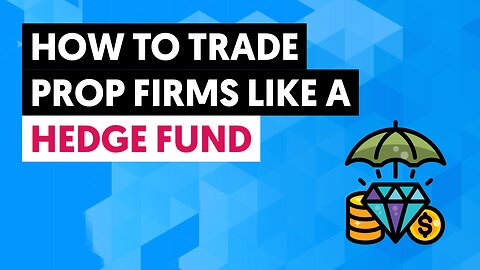 How to Trade Prop Firms Like a Hedge Fund