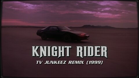 Knight Rider (TV Junkeez Remix)