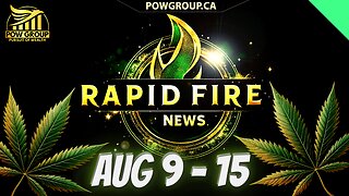Cannabis News Weekly Recap & Rapid Fire Updates (August 9 - 15, 2025)