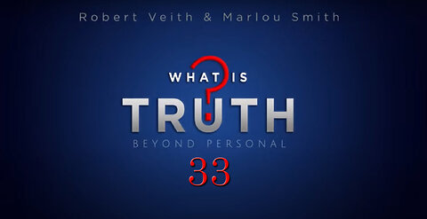 What Is Truth - [33] Caught, Have You Lost Control by Robert Veith & Marlou Smith