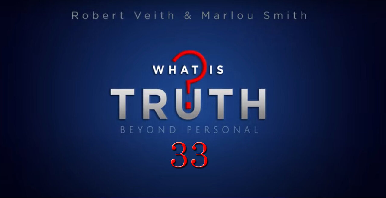 What Is Truth - [33] Caught, Have You Lost Control by Robert Veith & Marlou Smith