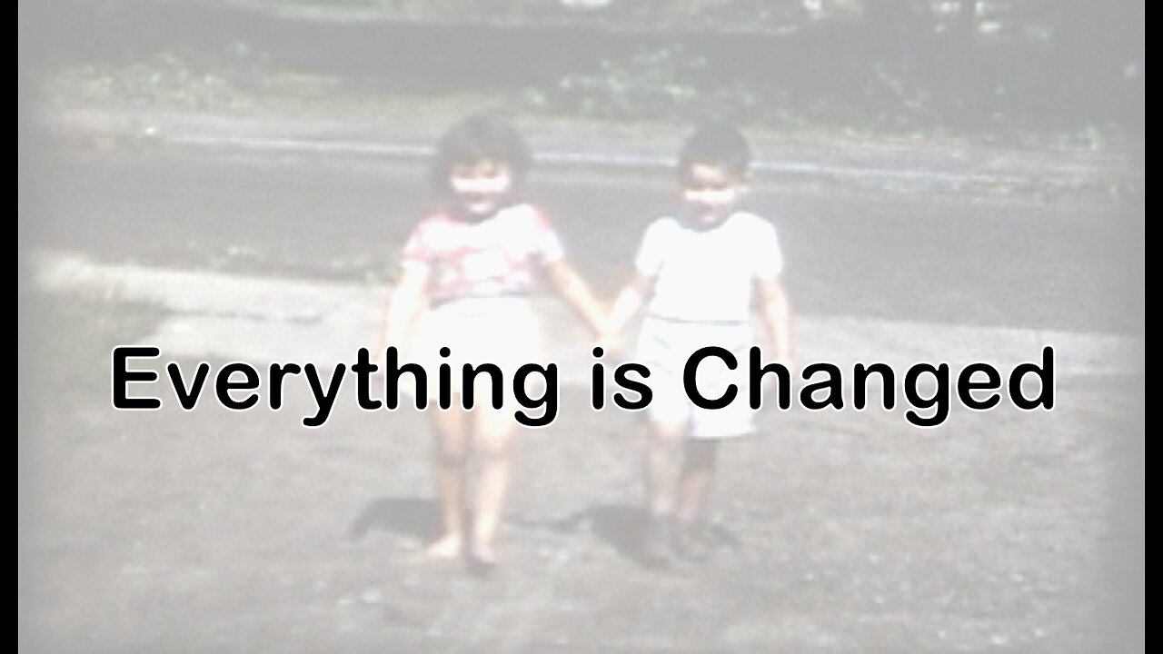 Everything is Changed (4-22-25)