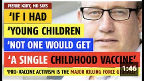 "Pierre Kory, MD, Advises Against Childhood Vaccines for Young Children"