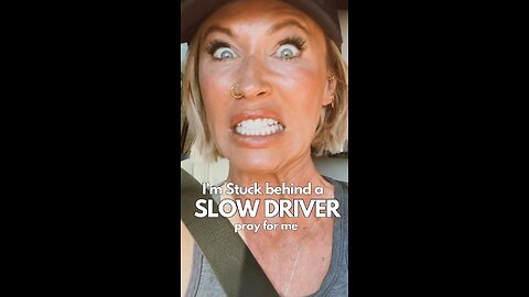 When I’m Stuck Behind a Slow Driver