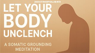 Let Your Body Unclench — A Somatic Grounding Meditation for Deep Tension