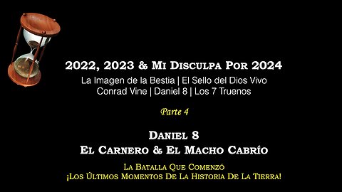 Parte 4 – 2022, 2023, Mi Disculpa Por 2024 | Imagen de la Bestia | Conrad Vine | Dan. 8 | 7 Truenos