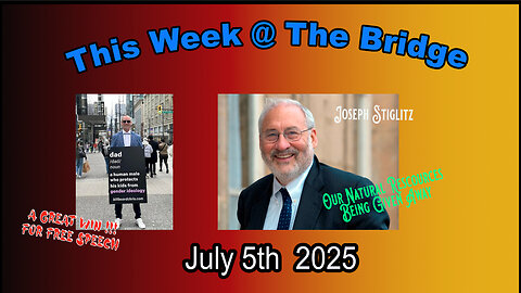This Week At The Bridge - Part 1 of 2 - Free Speech and our Natural Resources