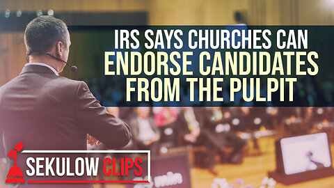 IRS Says Churches Can Endorse Candidates From the Pulpit