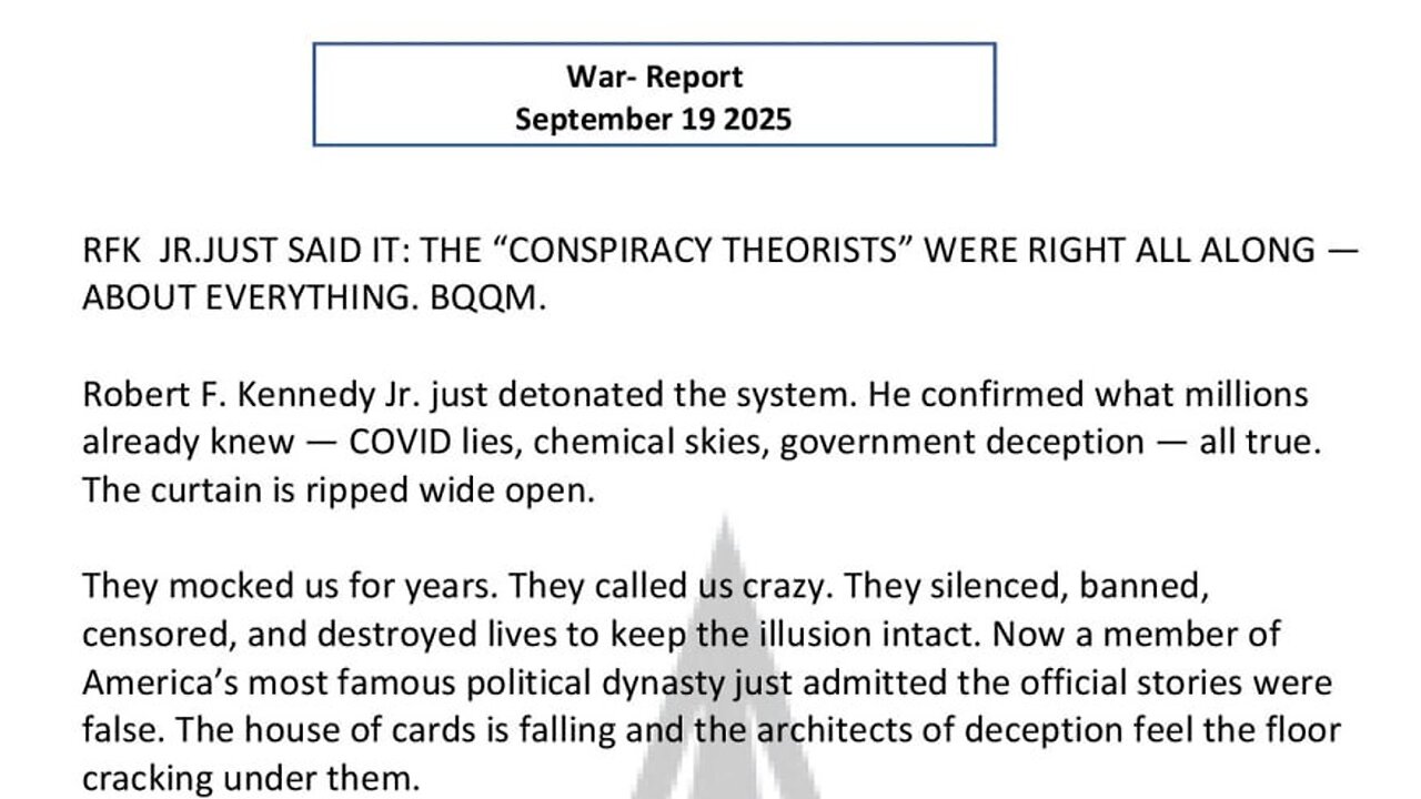 WAR REPORT - SEPT 19 2025 - THE CONSPIRACY THEORISTS WERE RIGHT ALL ALONG