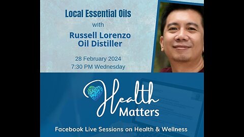 Health Matters Session 88 Local Essential Oils with Oil Distiller Mr. Russell Lorenzo
