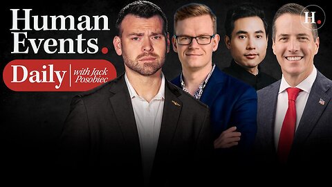 HUMAN EVENTS DAILY WITH JACK POSOBIEC