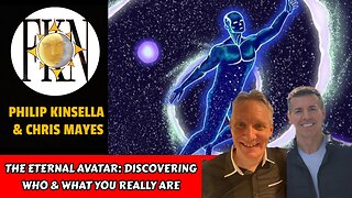 The Eternal Avatar: Discovering Who & What You Really Are | Philip Kinsella & Chris Mayes