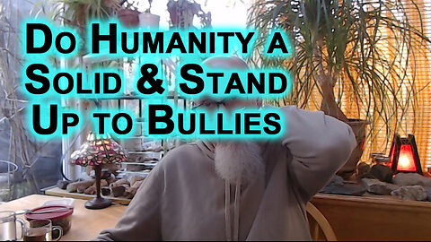 The Only Person Obligated To Defend You Is You: Do Humanity a Solid and Stand Up to Bullies