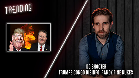 Trending Ep97 - DC Shooting Updates, Trumps Disinformation & Randy Fines Nukes