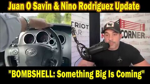 Juan O Savin BIG Intel May 24: "BOMBSHELL: Something Big Is Coming"