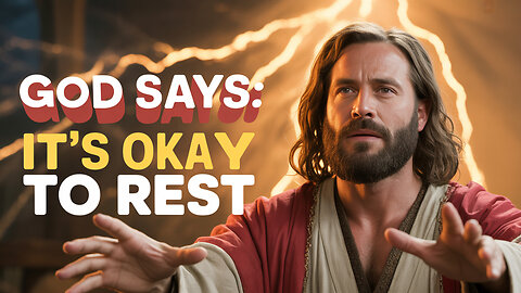 God Says: It’s Okay to Rest | A Powerful Message for the Weary Soul