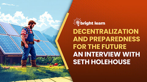 BrightLearn - Decentralization and Preparedness for the Future, an interview with Seth Holehouse