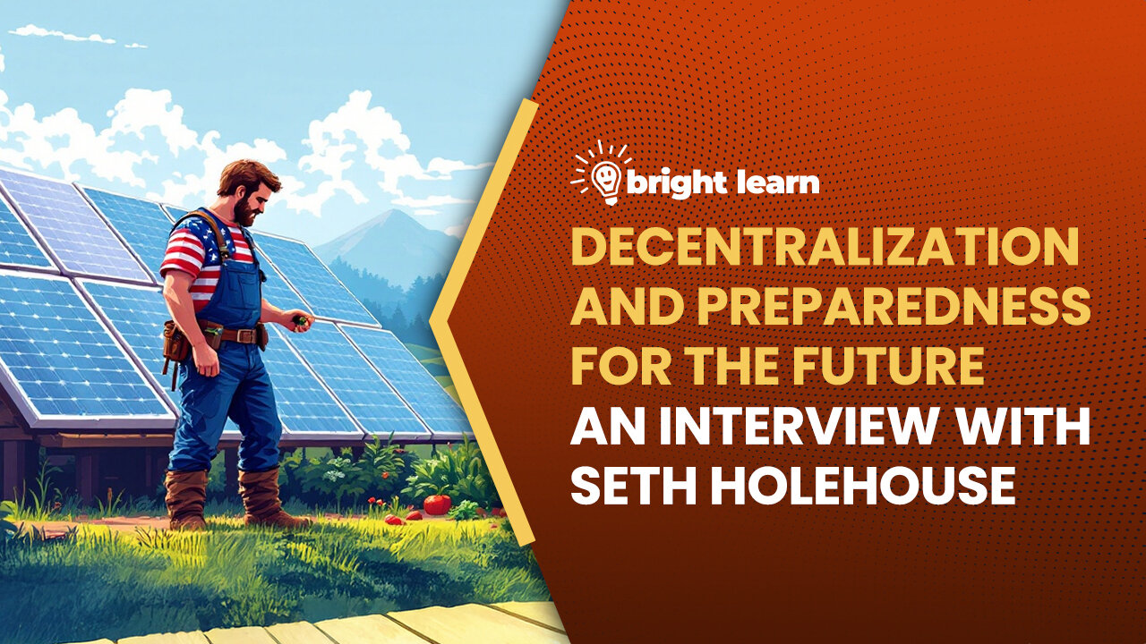 BrightLearn - Decentralization and Preparedness for the Future, an interview with Seth Holehouse