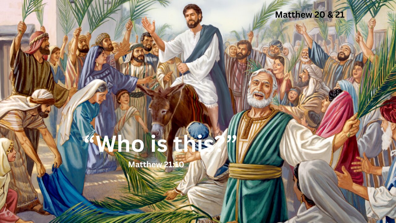 Matthew 20 & 21 : Jesus Enters Jerusalem