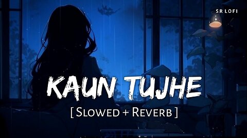 Kaun Tujhe (Slowed + Reverb) | M.S. Dhoni - The Untold Story | Palak Muchhal