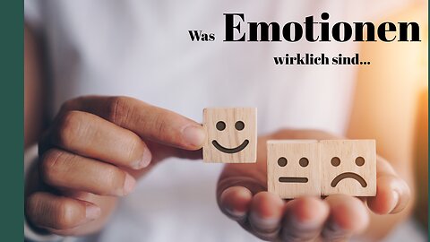 Was unsere Emotionen wirklich sind