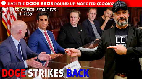 Mike Church Show - The DOGE Bros Round Up More Fed Crooks