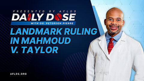 Daily Dose: 'Landmark Ruling in Mahmoud v Taylor' with Dr. Peterson Pierre