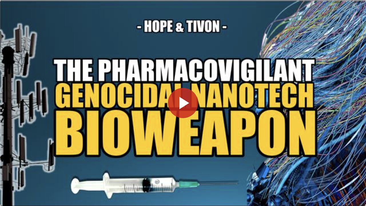 "Unveiling NWO's Nanotech Bioweapon - Confirming its Genocidal Impact: Hope & Tivon Explain"
