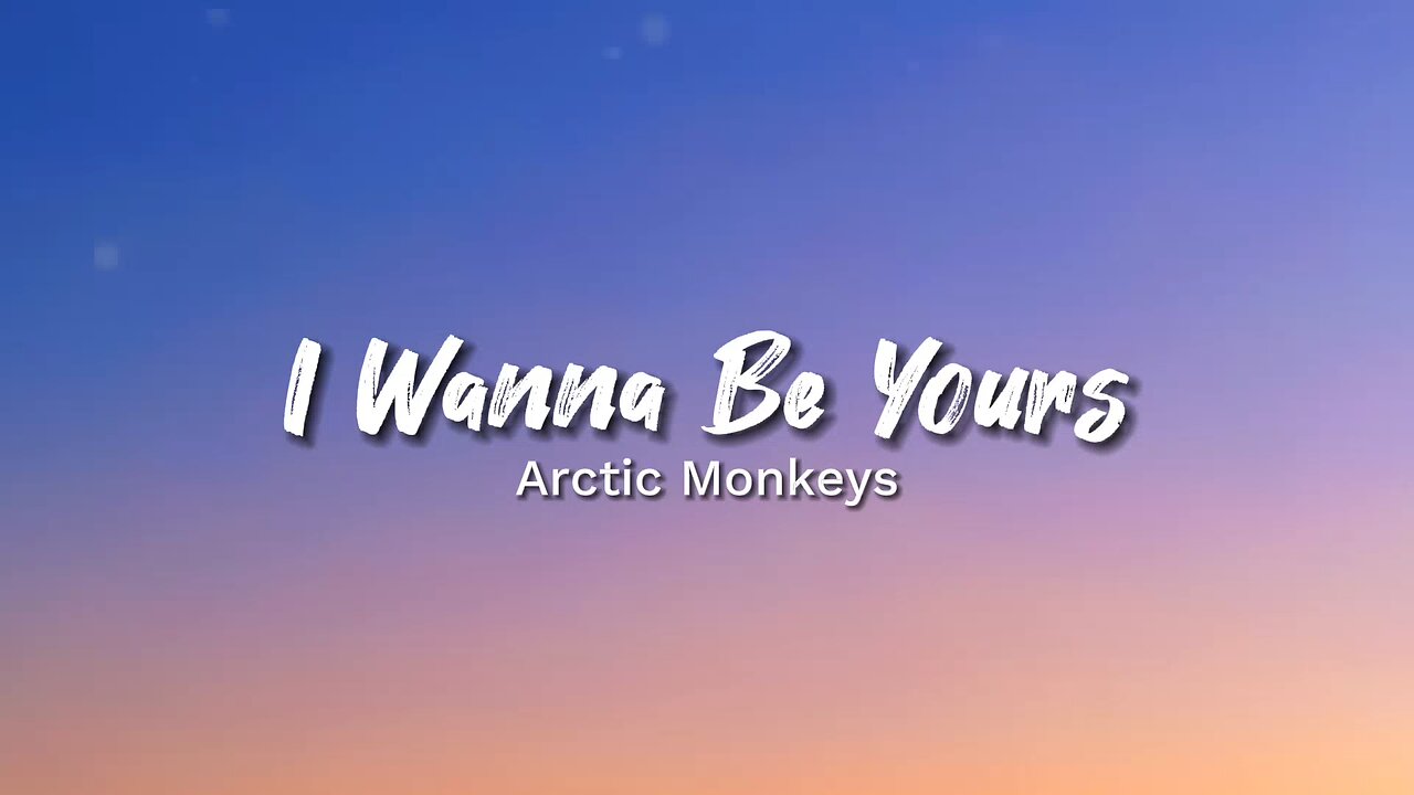 Arctic Monkeys - I Wanna Be Yours