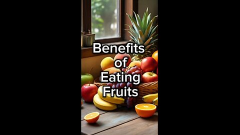 Benefits of Eating Fruits.
